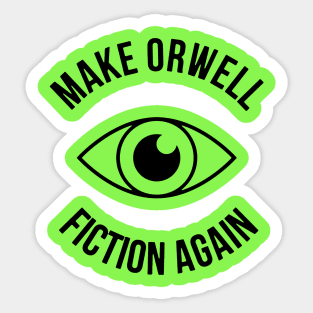 Make Orwell Fiction Again And Again Bro Sticker